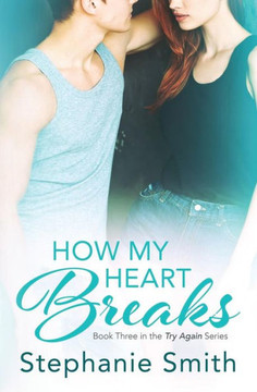 How My Heart Breaks (Try Again) How My Heart Breaks (Try Again)