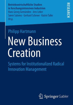 New Business Creation: Systems for Institutionalized Radical Innovation Management