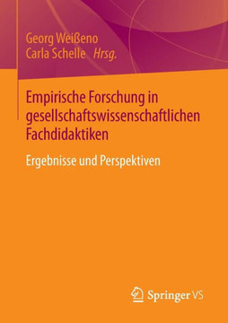 Empirische Forschung in Gesellschaftswissenschaftlichen Fachdidaktiken: Ergebnisse Und Perspektiven