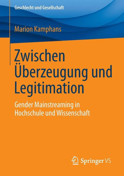 Zwischen ?berzeugung Und Legitimation: Gender Mainstreaming in Hochschule Und Wissenschaft