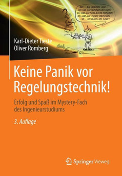 Keine Panik VOR Regelungstechnik!: Erfolg Und Spa? Im Mystery-Fach Des Ingenieurstudiums