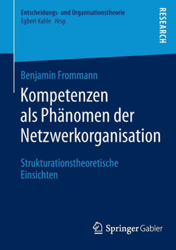 Kompetenzen ALS Ph?nomen Der Netzwerkorganisation: Strukturationstheoretische Einsichten
