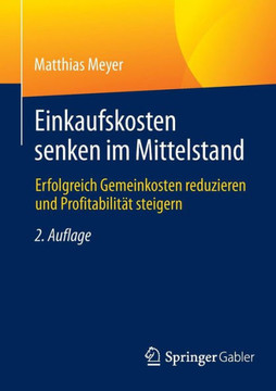 Einkaufskosten Senken Im Mittelstand: Erfolgreich Gemeinkosten Reduzieren Und Profitabilit?t Steigern