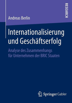 Internationalisierung Und Gesch?ftserfolg: Analyse Des Zusammenhangs F?r Unternehmen Der Bric Staaten