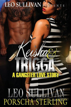 Keisha & Trigga: A Gangster Love Story Keisha & Trigga: A Gangster Love Story