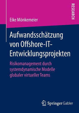Aufwandssch?tzung Von Offshore-It-Entwicklungsprojekten: Risikomanagement Durch Systemdynamische Modelle Globaler Virtueller Teams Aufwandssch?tzung Von Offshore-It-Entwicklungsprojekten: Risikomanagement Durch Systemdynamische Modelle Globaler Virtueller Teams