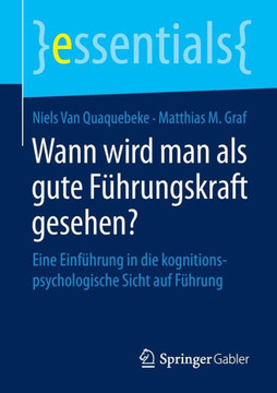 Wann Wird Man ALS Gute F?hrungskraft Gesehen?: Eine Einf?hrung in Die Kognitionspsychologische Sicht Auf F?hrung
