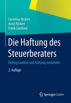 Die Haftung Des Steuerberaters: Richtig Handeln Und Haftung Vermeiden Die Haftung Des Steuerberaters: Richtig Handeln Und Haftung Vermeiden