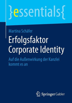 Erfolgsfaktor Corporate Identity: Auf Die Au?enwirkung Der Kanzlei Kommt Es an Erfolgsfaktor Corporate Identity: Auf Die Au?enwirkung Der Kanzlei Kommt Es an