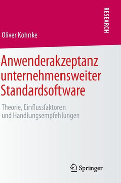 Anwenderakzeptanz Unternehmensweiter Standardsoftware: Theorie, Einflussfaktoren Und Handlungsempfehlungen