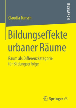 Bildungseffekte Urbaner R?ume: Raum ALS Differenzkategorie F?r Bildungserfolge
