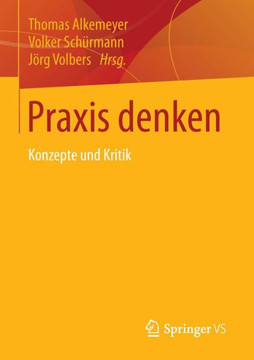 PRAXIS Denken: Konzepte Und Kritik PRAXIS Denken: Konzepte Und Kritik