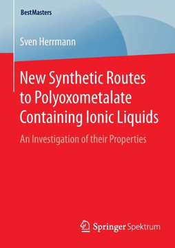 New Synthetic Routes to Polyoxometalate Containing Ionic Liquids: An Investigation of Their Properties