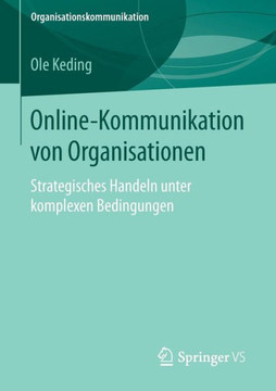 Online-Kommunikation Von Organisationen: Strategisches Handeln Unter Komplexen Bedingungen