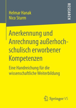 Anerkennung Und Anrechnung Au?erhochschulisch Erworbener Kompetenzen: Eine Handreichung F?r Die Wissenschaftliche Weiterbildung
