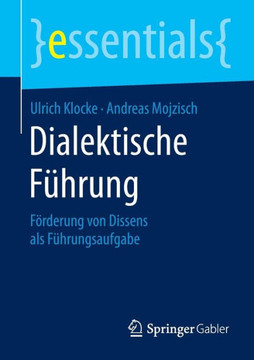 Dialektische F?hrung: F?rderung Von Dissens ALS F?hrungsaufgabe