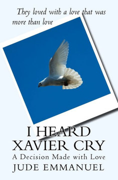 I Heard Xavier Cry: A Decision Made With Love