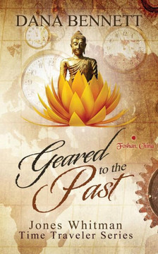 Geared To The Past (Jones Whitman Time Traveler Series)