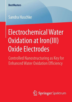Electrochemical Water Oxidation at Iron(iii) Oxide Electrodes: Controlled Nanostructuring as Key for Enhanced Water Oxidation Efficiency