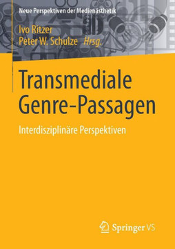 Transmediale Genre-Passagen: Interdisziplin?re Perspektiven