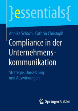 Compliance in Der Unternehmenskommunikation: Strategie, Umsetzung Und Auswirkungen