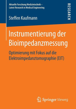 Instrumentierung Der Bioimpedanzmessung: Optimierung Mit Fokus Auf Die Elektroimpedanztomographie (Eit)