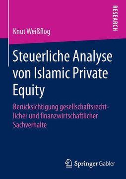 Steuerliche Analyse Von Islamic Private Equity: Ber?cksichtigung Gesellschaftsrechtlicher Und Finanzwirtschaftlicher Sachverhalte