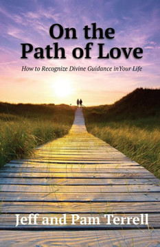 On The Path Of Love: How To Recognize Divine Guidance In Your Life