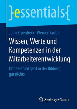 Wissen, Werte Und Kompetenzen in Der Mitarbeiterentwicklung: Ohne Gef?hl Geht in Der Bildung Gar Nichts