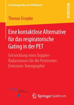 Eine Kontaktlose Alternative F?r Das Respiratorische Gating in Der Pet: Entwicklung Eines Doppler-Radarsensors F?r Die Positronen-Emissions-Tomographi