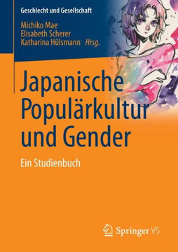 Japanische Popul?rkultur Und Gender: Ein Studienbuch