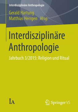 Interdisziplin?re Anthropologie: Jahrbuch 3/2015: Religion Und Ritual