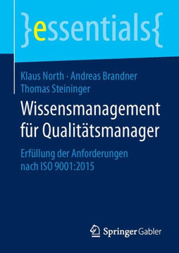 Wissensmanagement F?r Qualit?tsmanager: Erf?llung Der Anforderungen Nach ISO 9001:2015