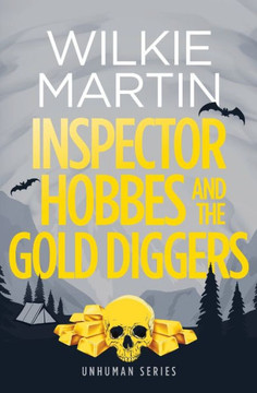 Inspector Hobbes And The Gold Diggers: Humorous Mystery (Unhuman) Inspector Hobbes And The Gold Diggers: Humorous Mystery (Unhuman)