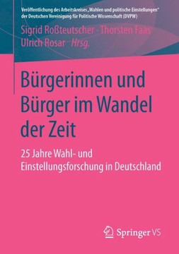 B?rgerinnen Und B?rger Im Wandel Der Zeit: 25 Jahre Wahl- Und Einstellungsforschung in Deutschland B?rgerinnen Und B?rger Im Wandel Der Zeit: 25 Jahre Wahl- Und Einstellungsforschung in Deutschland