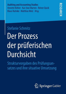 Der Prozess Der Pr?ferischen Durchsicht: Strukturvorgaben Des Pr?fungsansatzes Und Ihre Situative Umsetzung