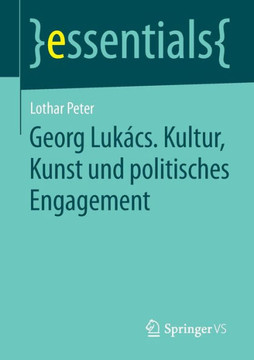 Georg Luk?cs. Kultur, Kunst Und Politisches Engagement