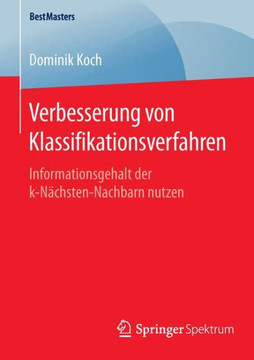 Verbesserung Von Klassifikationsverfahren: Informationsgehalt Der K-N?chsten-Nachbarn Nutzen