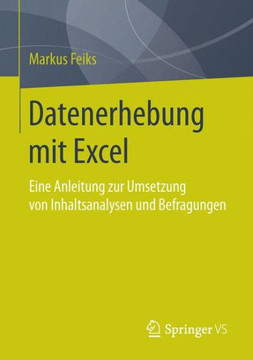 Datenerhebung Mit Excel: Eine Anleitung Zur Umsetzung Von Inhaltsanalysen Und Befragungen Datenerhebung Mit Excel: Eine Anleitung Zur Umsetzung Von Inhaltsanalysen Und Befragungen
