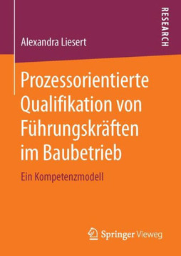 Prozessorientierte Qualifikation Von F?hrungskr?ften Im Baubetrieb: Ein Kompetenzmodell