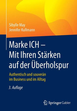 Marke Ich - Mit Ihren St?rken Auf Der ?berholspur: Authentisch Und Souver?n Im Business Und Im Alltag