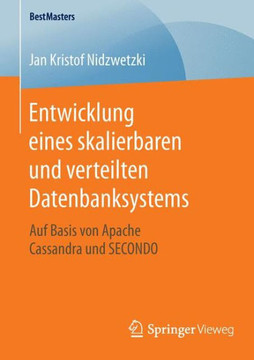 Entwicklung Eines Skalierbaren Und Verteilten Datenbanksystems: Auf Basis Von Apache Cassandra Und Secondo