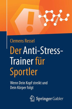 Der Anti-Stress-Trainer F?r Sportler: Wenn Dein Kopf Streikt Und Dein K?rper Folgt