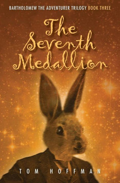 The Seventh Medallion (Bartholomew The Adventurer Trilogy) The Seventh Medallion (Bartholomew The Adventurer Trilogy)