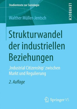 Strukturwandel Der Industriellen Beziehungen: , Industrial Citizenship' Zwischen Markt Und Regulierung