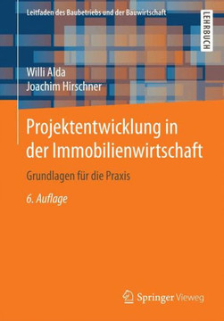 Projektentwicklung in Der Immobilienwirtschaft: Grundlagen F?r Die PRAXIS