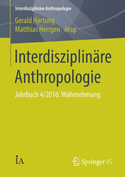 Interdisziplin?re Anthropologie: Jahrbuch 4/2016: Wahrnehmung
