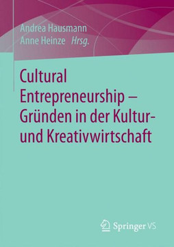 Cultural Entrepreneurship - Gr?nden in Der Kultur- Und Kreativwirtschaft