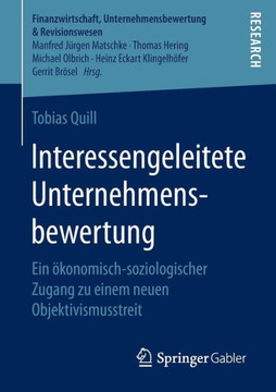 Interessengeleitete Unternehmensbewertung: Ein ?konomisch-Soziologischer Zugang Zu Einem Neuen Objektivismusstreit