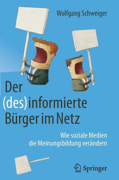 Der (Des)Informierte B?rger Im Netz: Wie Soziale Medien Die Meinungsbildung Ver?ndern